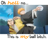 Ichigo MY BALL!!!!! Ani