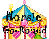 ~Horsie Go-round~