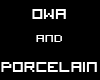 OWA & Porcelain Part II