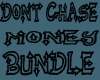 *CA* DontChaseMoneyBndle