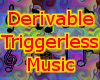 triggerless Music derive