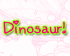 Dinosaur!