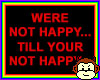 not happy