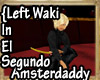 {Left Waki at El Segundo