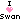 I &lt;3 Swan