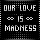 Our Love Is Madness